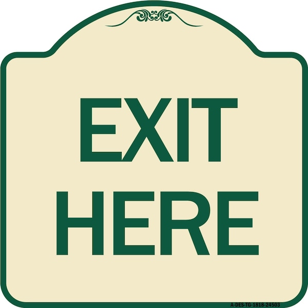 Signmission Designer Series Sign-Exit Here, Tan & Green Heavy-Gauge Aluminum Sign, 18" H, 18" L, TG-1818-24503 A-DES-TG-1818-24503 - main